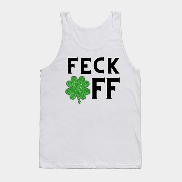 Feck off Irish sayings Tank Top by Marveloso